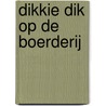 Dikkie Dik op de boerderij by Jet Boeke