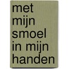 Met mijn smoel in mijn handen by Witold Gombrowicz