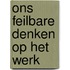 Ons feilbare denken op het werk