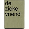 De zieke vriend door Onbekend
