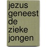 Jezus geneest de zieke jongen door Onbekend