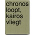 Chronos loopt, Kairos vliegt