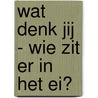 Wat denk jij - wie zit er in het ei? door Thorsten Saleina