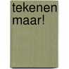 Tekenen maar! by Hervé Tullet