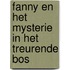 Fanny en het mysterie in het treurende bos