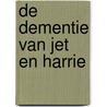 De dementie van Jet en Harrie by Machteld Stilting