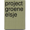Project groene Elsje door Menno Marrenga