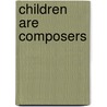 Children are Composers door Hanne Deneire
