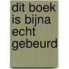 Dit boek is bijna echt gebeurd by Elisa van Spronsen