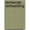 Denkende verbeelding door Marli Huijer