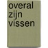Overal zijn vissen