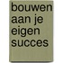 Bouwen aan je eigen succes