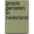 Groots Genieten in Nederland