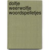 Dolfje Weerwolfje Woordspelletjes door Paul van Loon