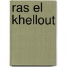 Ras el Khellout door Laurent Med Khellout