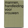 Mannen, handleiding voor vrouwen door Gerard Janssen