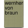 Wernher von Braun by Rob van Scheers