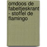 Omdoos De Fabeltjeskrant - Stoffel de Flamingo by Unknown