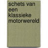 Schets van een klassieke motorwereld door Joop Van Brecht sr.