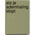 Als je ademhaling stopt