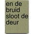 En de bruid sloot de deur