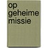 Op geheime missie