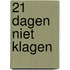 21 dagen niet klagen