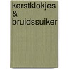 Kerstklokjes & bruidssuiker by Sarah M. Anderson