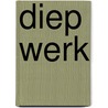 Diep werk by Cal Newport