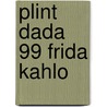 Plint DADA 99 Frida Kahlo by Mia Goes