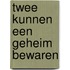 Twee kunnen een geheim bewaren
