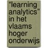 “Learning Analytics” in het Vlaams hoger onderwijs