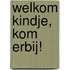 Welkom kindje, kom erbij!