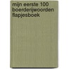 Mijn eerste 100 boerderijwoorden flapjesboek door Roger Priddy