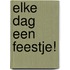 Elke dag een feestje!