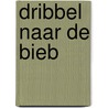 Dribbel naar de bieb door Eric Hill