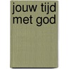 Jouw tijd met God by Priscilla Docter-Agteres