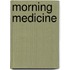 Morning Medicine