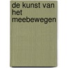 De kunst van het meebewegen door Rienk Stuive