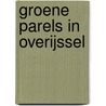 Groene Parels in Overijssel by Willemieke Ottens