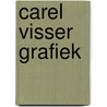 Carel Visser Grafiek door Joost Bergman