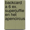 Backcard a 6 ex. Superjuffie en het apencircus door Janneke Schotveld
