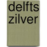 Delfts zilver door P. Biesboer