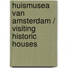 Huismusea van Amsterdam / Visiting Historic Houses door F. Wattel
