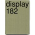 Display 182