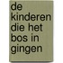 De kinderen die het bos in gingen