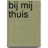 Bij mij thuis