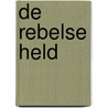 De rebelse held by Eva Rovers