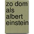 Zo dom als Albert Einstein