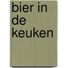 Bier in de keuken door Melissa Cole